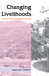 Changing LIvelihoods: Essays on Nepal's Development since 1990 - Jagannath Adhikari -  Nepal